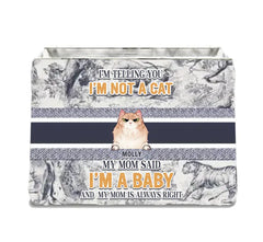 Personalized Pet Storage Box - Up to 10 Dogs/Cats - Gift Idea for Dog/Cat Lovers - I'm Not A Cat I'm A Baby
